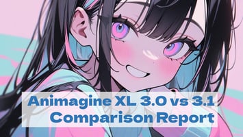 [Collector’s Edition]Animagine XL 3.0 vs 3.1 Comparison Report